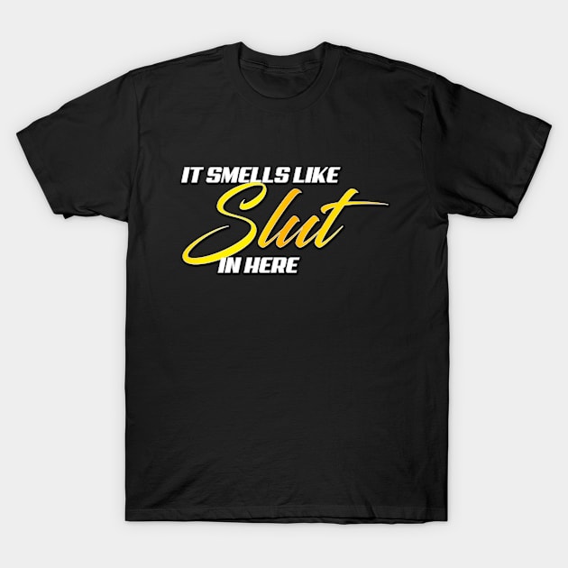 Smells Like Slut T-Shirt by CasperMunoz